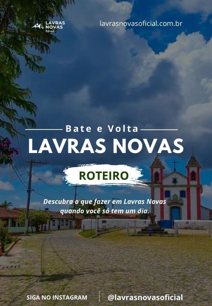 Roteiro Bate e Volta em Lavras Novas — descubra o que fazer quando você só tem um dia
